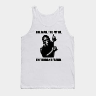 Bigfoot: The Man. The Myth. The Urban Legend. Tank Top